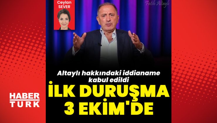 Fatih Altaylı 3 Ekim’de hakim karşısına çıkacak