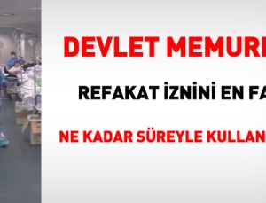 Memur, refakat iznini en fazla ne kadar süreyle kullanabilir?