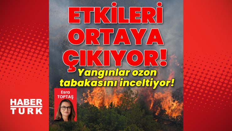 Yangınlar ozon tabakasını inceltiyor