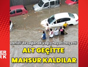 Denizli’de sağanak nedeniyle bazı evleri ve alt geçitleri su bastı
