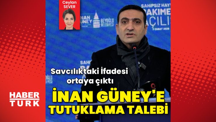 İnan Güney’e tutuklama talebi