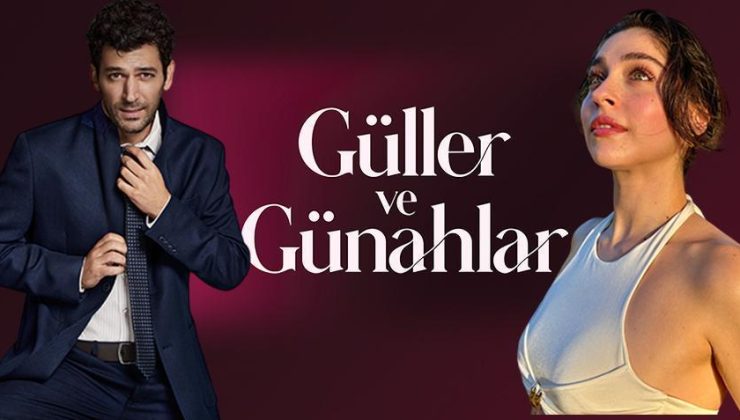 Kanal D ekranını 'Güller ve Günahlar' saracak