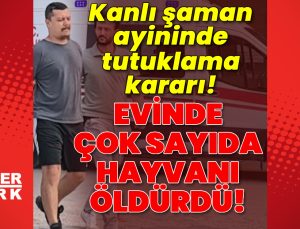 Kanlı şaman ayininde tutuklama kararı!