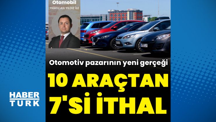 Otomotivde ‘ithal’ gerçek