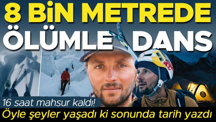 8 bin metrede ölümle burun buruna… 16 saat mahsur kaldı, üçüncü denemede tarih yazdı