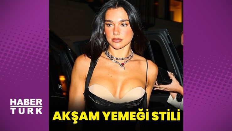 Dua Lipa’nın akşam yemeği şıklığı