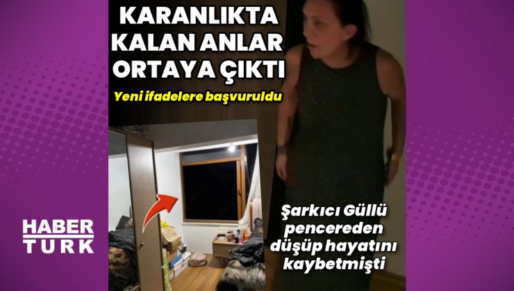 Güllü’nün düşmeden önceki görüntülerinin tamamı ortaya çıktı