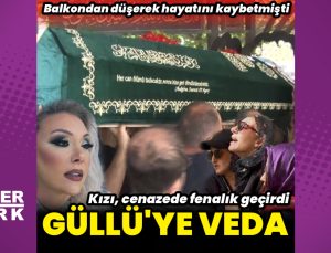 Güllü’ye veda