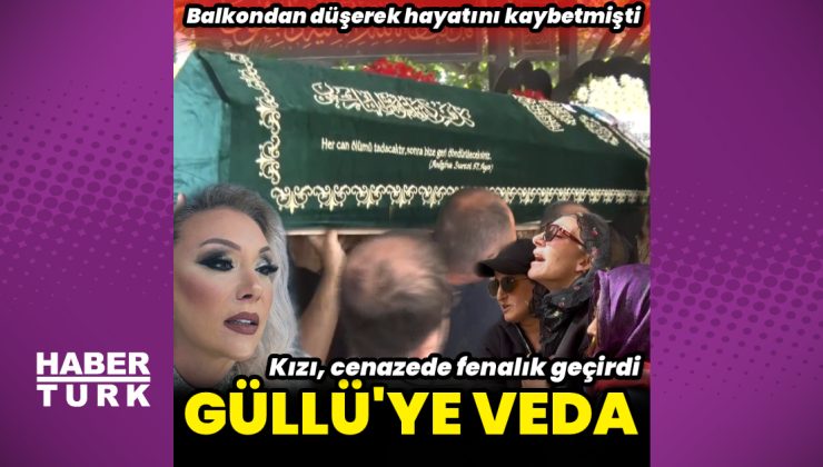 Güllü’ye veda