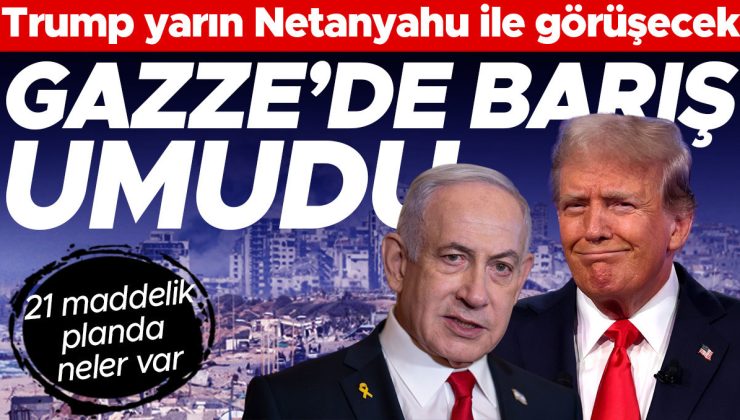 Trump yarın Netanyahu ile görüşecek, Gazze’de barış umudu
