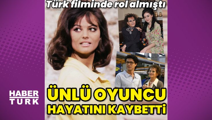 Ünlü oyuncu Claudia Cardinale hayatını kaybetti