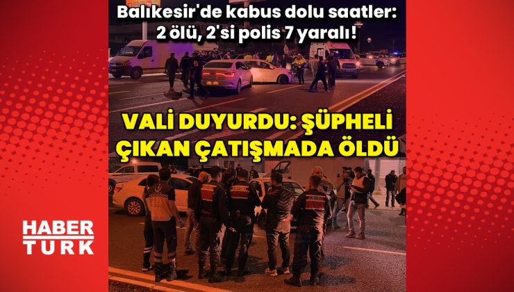Balıkesir Edremit’ten son dakika bilgisi: 2 kişi öldü 2’si polis 7 yaralı var! Saldırgan ise çatışmada öldü