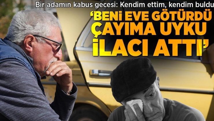 Bir adamın hayatını cehenneme çeviren gece: Beni eve götürüp çayıma uyku ilacı attı