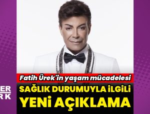 Fatih Ürek’in sağlık durumuyla ilgili yeni açıklama