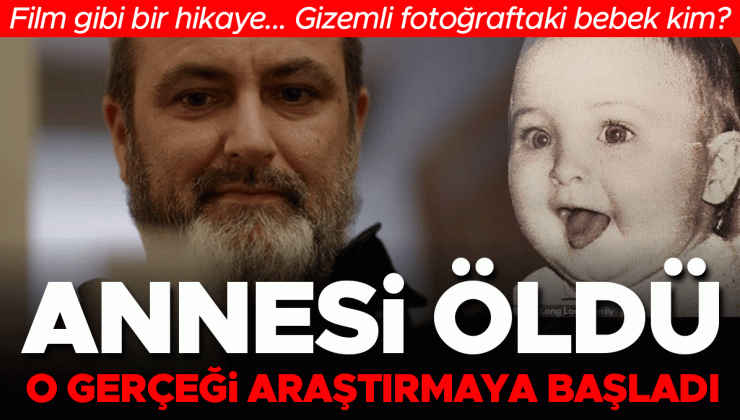Film gibi bir hikaye | Gizemli fotoğraftaki bebek kim? Annesi öldü, o gerçeği araştırmaya başladı…