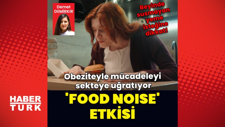 Food Noise: Obeziteyle mücadeleyi sekteye uğratıyor