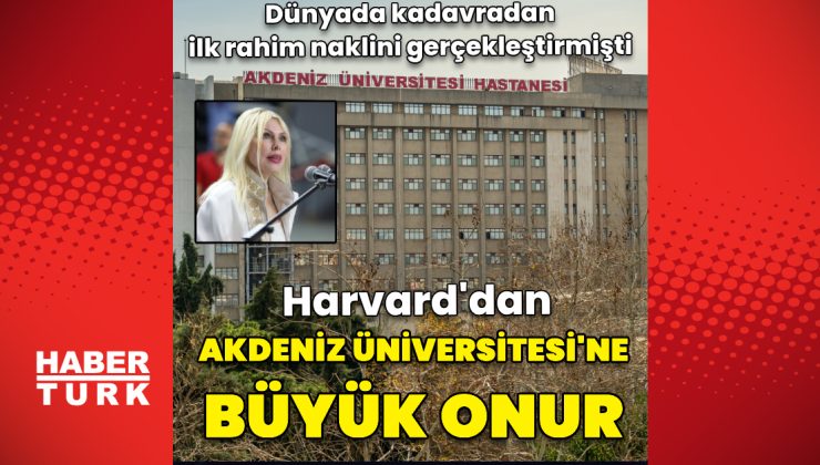 Harvard’dan Akdeniz Üniversitesi’ne büyük onur