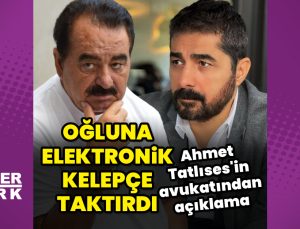 İbrahim Tatlıses, oğluna elektronik kelepçe taktırdı