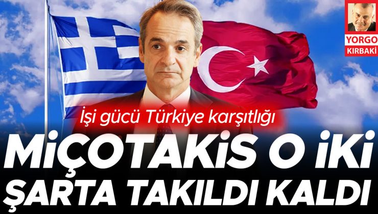İşi gücü Türkiye karşıtlığı… Miçotakis o iki şarta takıldı kaldı