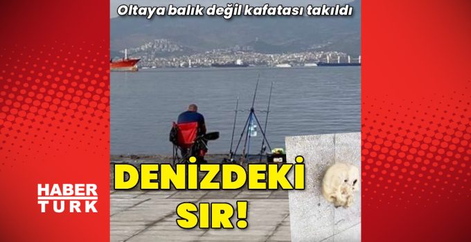 İzmir’de bir kişinin oltasına denizde insan kafatası takıldı
