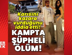 Kampta şüpheli ölüm! Karısını kazara vurduğunu iddia etti!