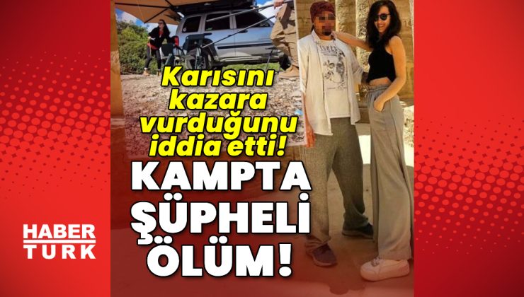 Kampta şüpheli ölüm! Karısını kazara vurduğunu iddia etti!