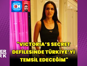 Özgü Kaya: Victoria’s Secret defilesinde Türkiye’yi temsil edeceğim