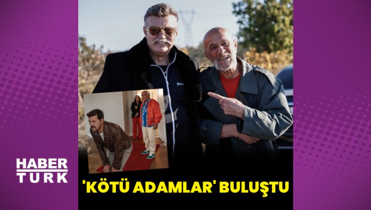 Türk sinemasının ‘Kötü adamları’ 41 yıl sonra buluştu