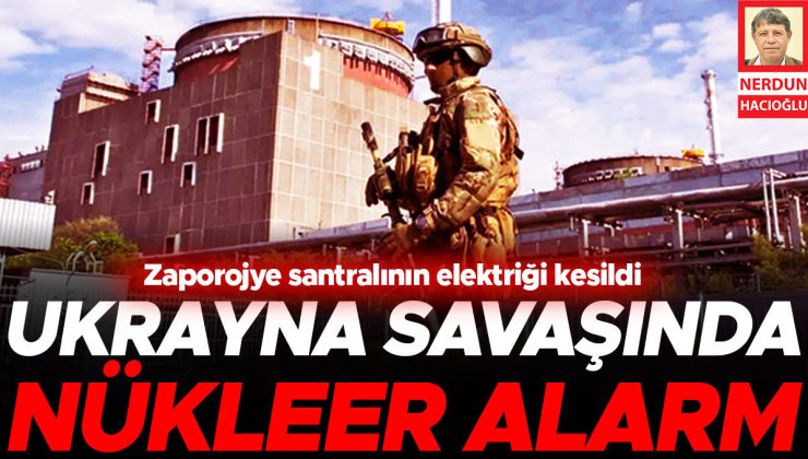 Ukrayna savaşında nükleer alarm, Zaporojye santralının elektriği kesildi