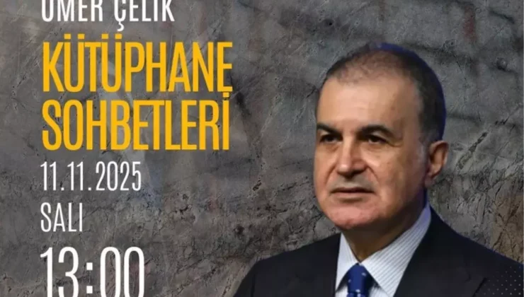 AK Parti’de "Kütüphane Sohbetleri" Ömer Çelik’le başlıyor