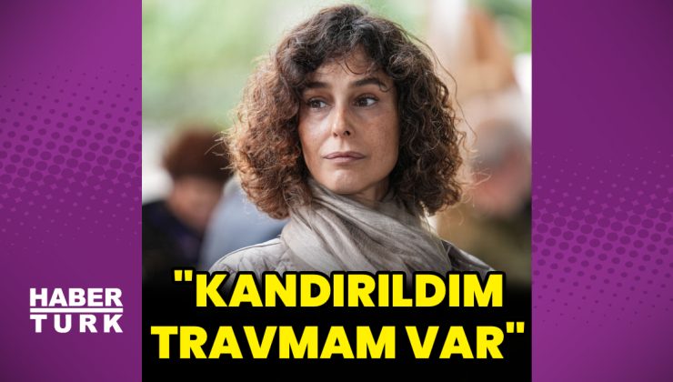 Arzum Onan: Kandırıldım, geçmişte travmam var