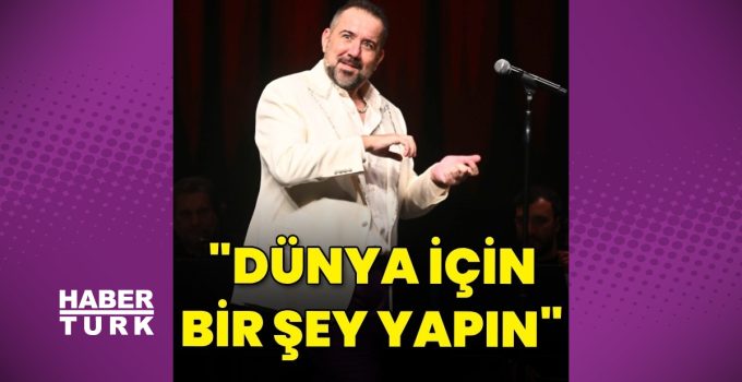 Ata Demirer: Dünya için bir şey yapın