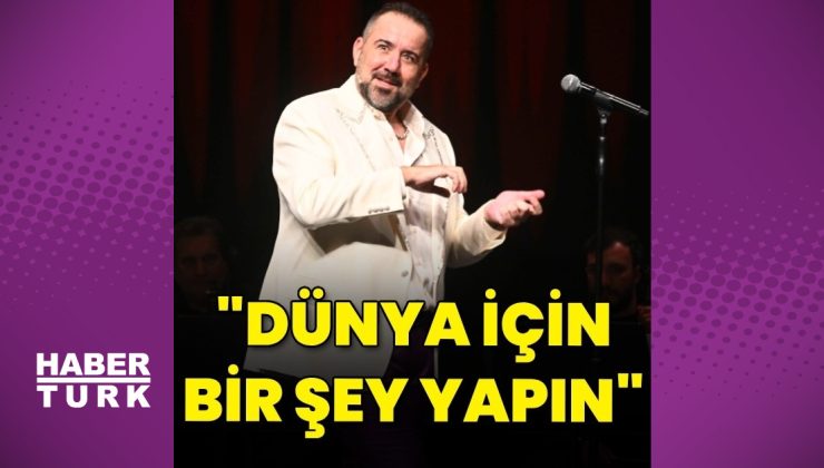 Ata Demirer: Dünya için bir şey yapın