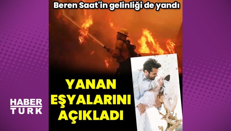 Beren Saat, yangında gelinliğini de kaybetmiş