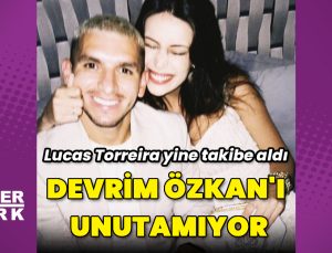 Lucas Torreira, Devrim Özkan’ı unutamıyor