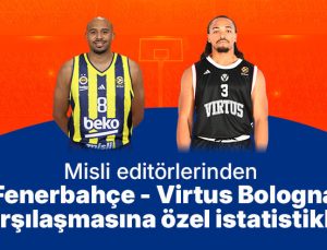 Misli editörlerinden Fenerbahçe – Virtus Bologna karşılaşmasına özel istatistikler