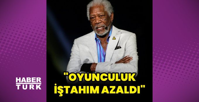 Morgan Freeman’dan itiraf: Oyunculuk iştahım azaldı