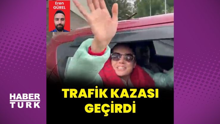 Özgü Namal çocuklarıyla birlikte trafik kazası geçirdi