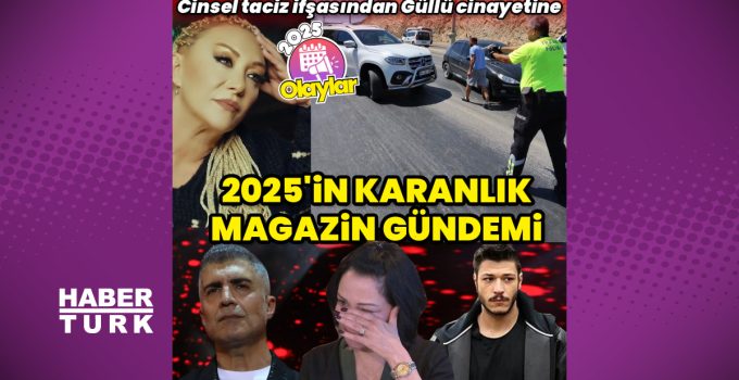 2025 yılının magazin olayları