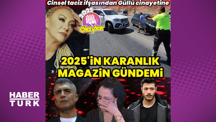 2025 yılının magazin olayları