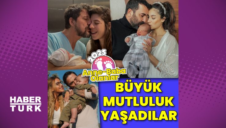 2025’te anne ve baba olan ünlüler