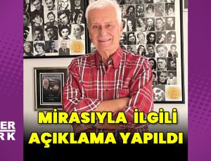 Engin Çağlar’ın çocuklarından miras açıklaması