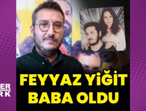 Feyyaz Yiğit baba oldu