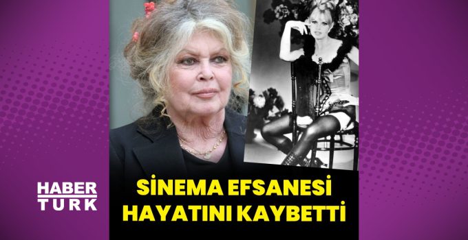 Fransız sinema yıldızı Brigitte Bardot hayatını kaybetti