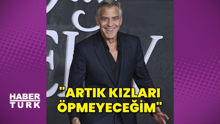 George Clooney: Artık kızları öpmeyeceğim