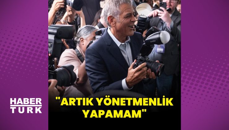George Clooney: Artık yönetmenlik yapamam