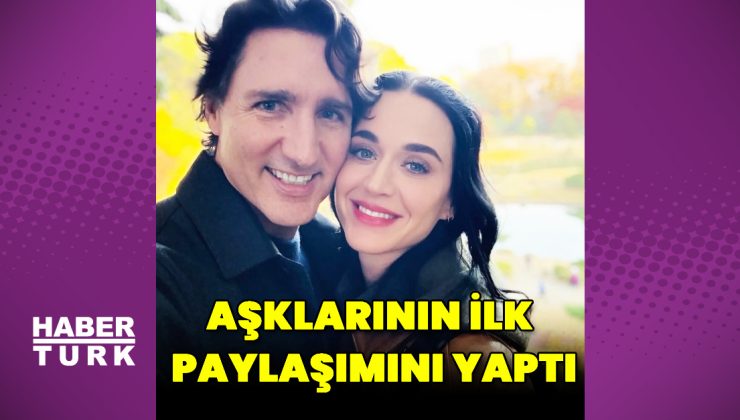 Katy Perry, Justin Trudeau ile olan aşklarının ilk paylaşımını yaptı