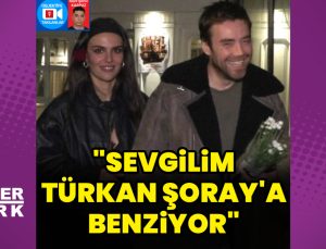 Murat Dalkılıç: Sevgilim, Türkan Şoray’a benziyor