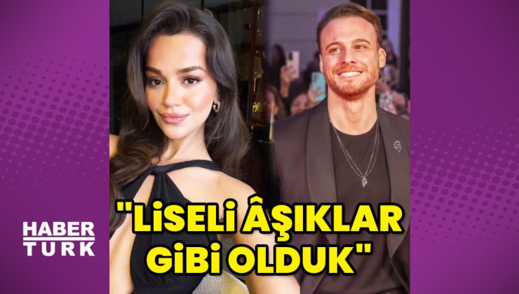 Selin Yağcıoğlu’ndan Kerem Bürsin’e: Liseli âşıklar gibi olduk