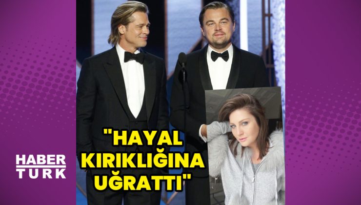 Sibel Can: Leonardo DiCaprio hayal kırıklığına uğrattı